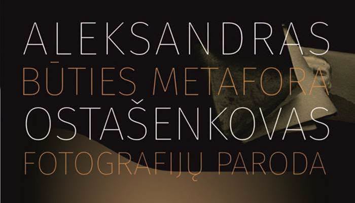 ALEKSANDRO OSTAŠENKOVO PARODA „BŪTIES METAFORA“